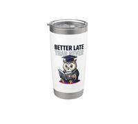 Better Late Than Never Graduation, gufo, umorismo, divertente amante dei libri Bicchiere termico in acciaio inox doppia parete