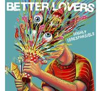 Better Lovers - Highly Irresponsible