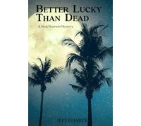 Better Lucky than Dead: A Nick Pearson Mystery