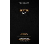 Better Me Journal: A Simple Daily Guide with 365 Deep Questions, Motivational Quotes & Prompts for Mental Health, Self-Awareness, and Personal Growth
