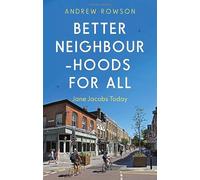Better Neighbourhoods For All: Jane Jacobs Today