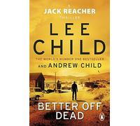 Better Off Dead: The unputdownable Jack Reacher thriller from the No.1 Sunday Times bestselling authors: 26