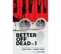 Better Off Dead Vol. 1: Crime Fiction Inspired by the Music of Elton John and Bernie Taupin: Crime Fiction Inspired by the Songs of Elton John and Bernie Taupin