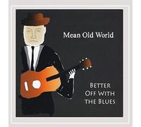 Better Off With The Blues - Mean Old World