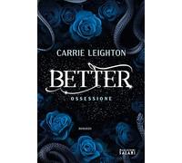 Libri Leighton Carrie - Better. Ossessione
