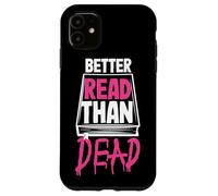 Better Read Than Dead Design per donne Custodia per iPhone 11