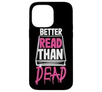 Better Read Than Dead Design per donne Custodia per iPhone 14 Pro Max
