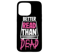 Better Read Than Dead Design per donne Custodia per iPhone 15 Pro Max