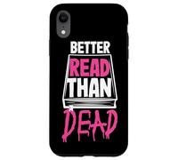 Better Read Than Dead Design per donne Custodia per iPhone XR