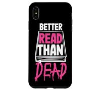 Better Read Than Dead Design per donne Custodia per iPhone XS Max