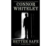 Better Safe: A Dark Contemporary Fantasy Short Story