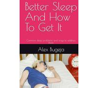 Better Sleep And How To Get It: Common sleep problems and ways to address them