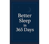 Better Sleep in 365 Days: One Page a Day to Transform Your Life