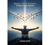 Better than Before: Release, Reset, Rebuild
