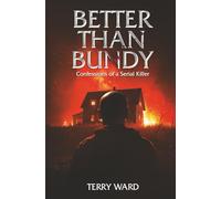 Better than Bundy: Confessions of a Serial Killer