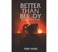 Better than Bundy: Confessions of a Serial Killer