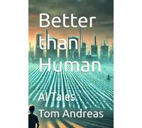 Better than Human: AI Tales