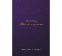 Better Than Therapy: The Burn Journal - Night Amethyst | 6x9in, 180 pages | Self-help Women | Gifts for Holidays, Personal, Birthdays, Partner: Write ... Release It. - Find Closure One Page At A Time