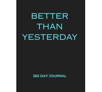 Better Than Yesterday - 365 Journal