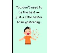 Better Than Yesterday Notebook: A Simple Journal for Notes, Ideas, and Everyday Progress