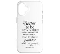 Better To Be Lowly In Spirit Proverbs 16:19 Versetto della Bibbia Pregare Custodia per iPhone 16