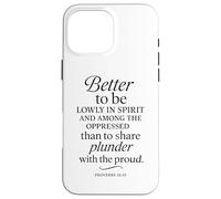 Better To Be Lowly In Spirit Proverbs 16:19 Versetto della Bibbia Pregare Custodia per iPhone 16 Pro Max