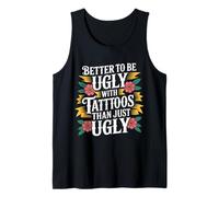 Better To Be Ugly with Tattoos Than Just Ugly |- Canotta