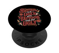 Better To Be Ugly With Tattoos Than Just Ugly - PopSockets PopGrip Adesivo