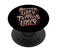 Better To Be Ugly With Tattoos Than Just Ugly - PopSockets PopGrip Adesivo