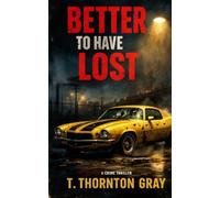 Better to Have Lost: A Crime Thiller