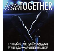 BETTER TOGETHER 17 HIT DUETS AND COLLABORATIONS