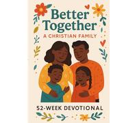Better Together: A Christian Family 52 week devotional