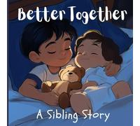 Better Together: A Sibling Story