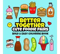 Better Together Cute Foodie Pairs Coloring Book | Bold and Easy Illustrations for Kids, Teens and Adults: (Hand Illustrated Kawaii Style Food And Drink Coloring Book)