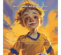 Better When We Win Together: Book 8 lesson: James learns that success is better when shared.
