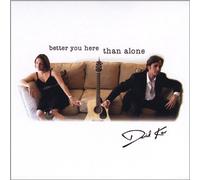 Better You Here Than Alone