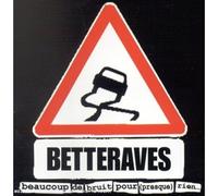 Betteraves - Beaucoup De Bruit Pour (presque) Rien