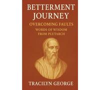 Betterment Journey: Overcoming Faults Words of Wisdom from Plutarch