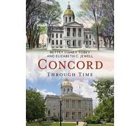 Bettey Finney Tobey Elizabeth C. Jewell Concord, Nh Through Time (Tascabile)