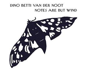 Betti Dino Van Der Noot - Notes Are But Wind
