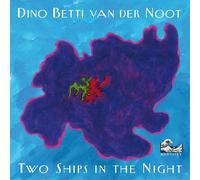 Betti Dino Van Der Noot - Two Ships In The Night