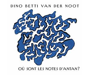 Betti Van Der Noot Dino - Ou Sont Les Notes D'Antan