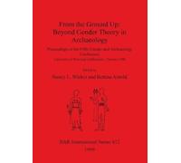 Bettina Arnold From the Ground Up: Beyond Gender Theory in Archaeolo (Tascabile)