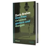 Bettina Bal&agr Eine Frau zwischen gestern und morgen. Roman (Copertina rigida)