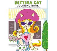 Bettina Cat and Her Fashionable Friends Coloring Book: A Snarky and Stylish Cat Coloring Book with Whimsical Animal Friends
