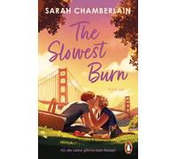 The Slowest Burn: Roman. Für die Liebe gibt es kein Rezept. Eine unwiderstehliche Foodie-Romance mit Sugar und Spice