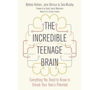 Bettina Hohnen Jane Gilmour Tara Murphy The Incredible Teenage Brain (Tascabile)