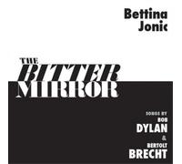 Bettina Jonic The Bitter Mirror: Songs By Bob Dylan & Bertolt Brecht (CD) Album