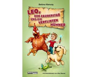 Bettina Kleinsz LEO, der Zauberstadb und die verflixten Hühner: Das (Tascabile)