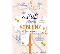 Bettina Manuela Hambuch Zu Fuß durch Koblenz: 12 Spaziergänge (Tascabile)
